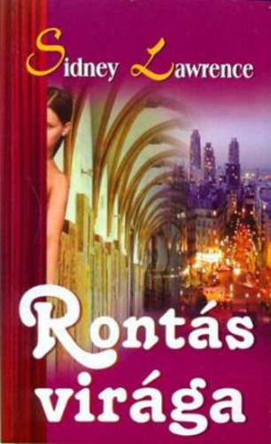 Sidney Lawrence - Ront�s vir�ga + Harcmez�k angyala + A sz�v parancs�ra + Szeretni minden�ron ( 4 db k�nyv )
