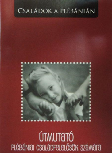 �tmutat� pl�b�niai csal�dfelel�s�k sz�m�ra