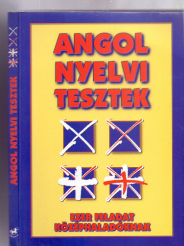 sszelltotta: Tth Zoltn Gbor - Angol nyelvi tesztek - 1000 feladat kzphaladknak (Szakmai lektor: Csillag Andrea)