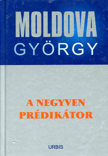 Moldova Gy�rgy - A negyven pr�dik�tor ( �letm�sorozat 6. )