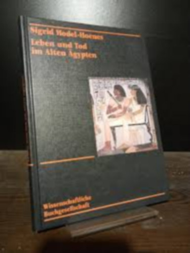 Sigrid Hodel-Hoenes - Leben und Tod im Alten �gypten (�let �s hal�l az �kori Egyiptomban n�met nyelven)