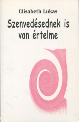 Elisabeth Lukas - Szenved�sednek is van �rtelme