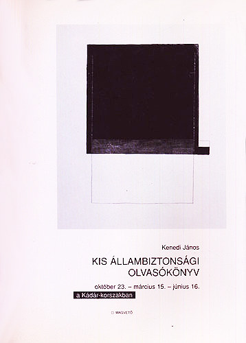 Kenedi J�nos - Kis �llambiztons�gi olvas�k�nyv a K�d�r-korszakban I.