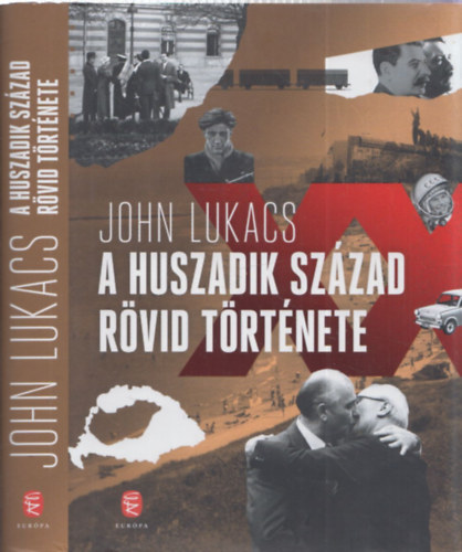 John Lukacs - A huszadik sz�zad r�vid t�rt�nete