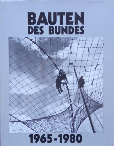 Wolfgang Leuschner - Bauten des Bundes 1965-1980