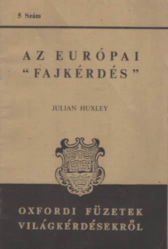 Julian Huxley - Az eurpai fajkrds - Oxfordi fzetek vilgkrdsekrl 5. szm