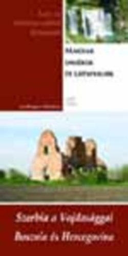 Dr. Bedécs Gyula - Szerbia a Vajdasággal - Bosznia és Hercegovina (Magyar emlékek és látnivalók)