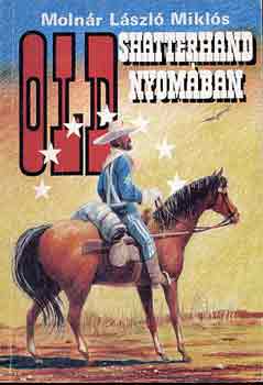 Moln�r L�szl� Mikl�s - Old Shatterhand nyom�ban