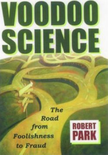 Robert L.Park - Voodoo ScienceThe Road From Foolishness to Fraud