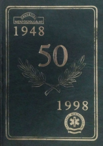 SZERKESZT Dr. Pap Zoltn - Jubileumi vknyv az Orszgos Mentszolglat megalakulsnak tvenedik vforduljra 1948-1998
