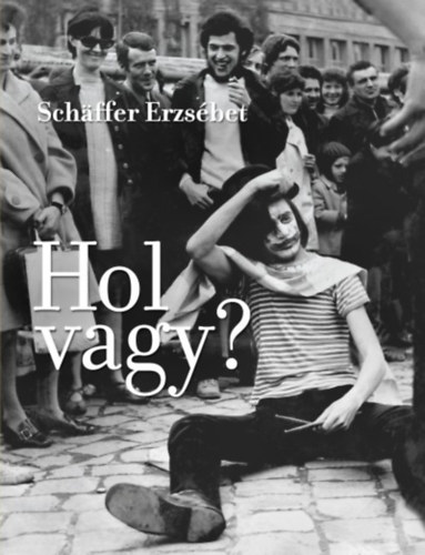 Schffer Erzsbet - Hol vagy?