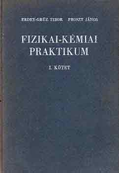 Erdey-Grúz T.-Proszt J. - Fizikai-kémiai praktikum I-II.