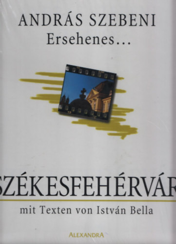 Andrs Szebeni; Bella Istvn - Ersehenes...Szkesfehrvr