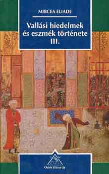 Mircea Eliade - Vallsi hiedelmek s eszmk trtnete III.