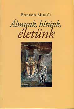 Bodrog Mikls - lmunk, hitnk, letnk