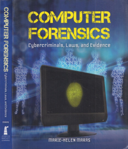 Marie-Helen Maras - Computer Forensics (Cybercriminals, Laws and Evidence)