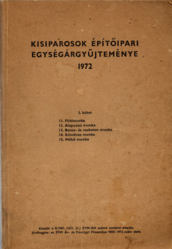 Dr Nov�k Tam�s - Kisiparosok �p�t�ipari egys�g�rgy�jtem�nye 1972.  I. k�tet.