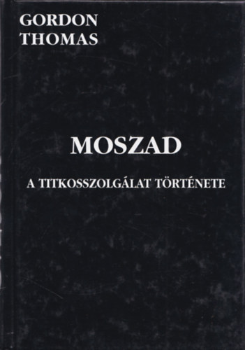 Gordon Thomas - Moszad - A titkosszolg�lat t�rt�nete