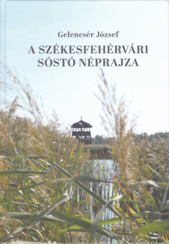 Gelencsér József - A székesfehérvári Sóstó néprajza