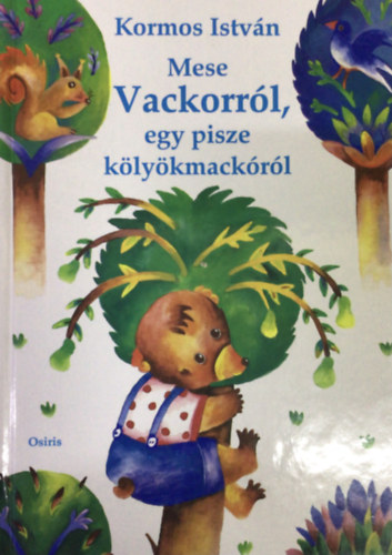 Kormos Istvn - Mese Vackorrl, egy pisze klykmackrl
