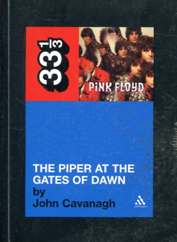 John Cavanagh - Pink Floyd's The Piper at the Gates of Dawn (33 1/3)