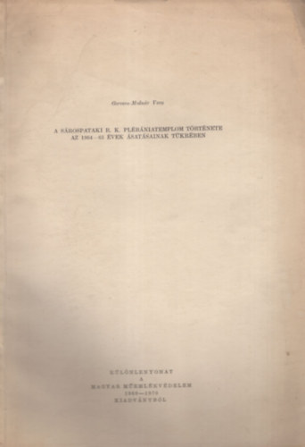 Gervers-Molnár Vera - A Sárospataki R. K. Plébániatemplom története az 1964-65. évek ásatásainak tükrében- Különlenyomat