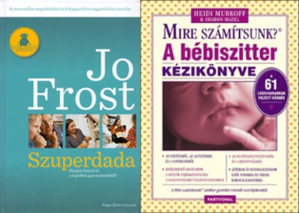 Heidi Murkoff Sharon Mazel, Jo Frost - 2 db k�nyv dadusoknak: A b�biszitter k�zik�nyve - Mire sz�m�tsunk? + Szuperdada