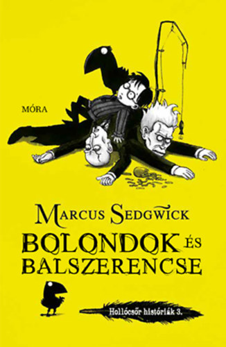 Marcus Sedgwick - Bolondok s balszerencse