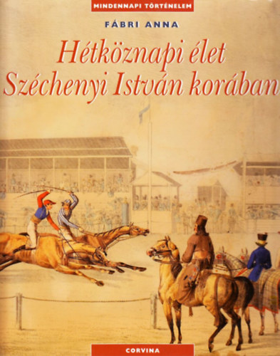 F�bri Anna - H�tk�znapi �let Sz�chenyi Istv�n kor�ban