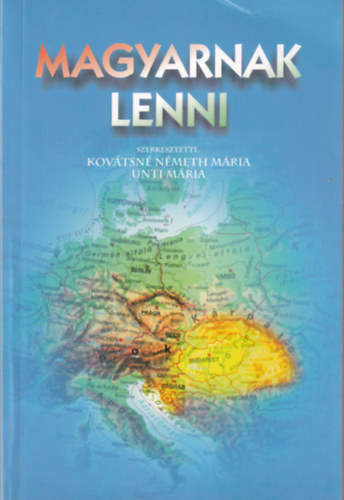 Unti M�ria Kov�tsn� N�meth M�ria - Magyarnak lenni