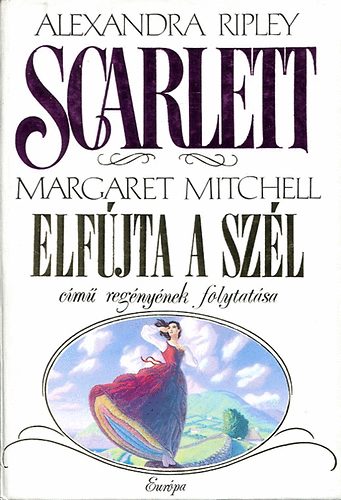 Alexandra Ripley - Scarlett- (M.Mitchell -Az " Elfjta a szl" cm regnynek folytatsa)