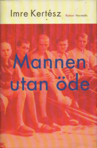 Imre Kertsz - Mannen utan de (Sorstalansg)