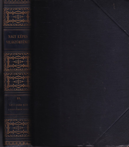 Marczali Henrik  (szerk.) - Nagy k�pes vil�gt�rt�net 11. A leg�jabb kor. A reformok kora