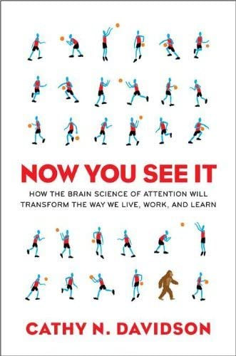 Cathy N. Davidson - Now you see it - How the brain science of attention will transform the way we live, work, and learn