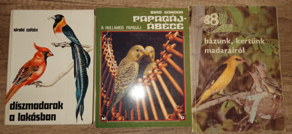 Siroki Zoltn, Br Sndor - 3 knyv a madarakrl: Dszmadarak a laksban, Papagj - bc - A hullmos papagj, 88 sznes oldaal hzunk, kertnk madarairl