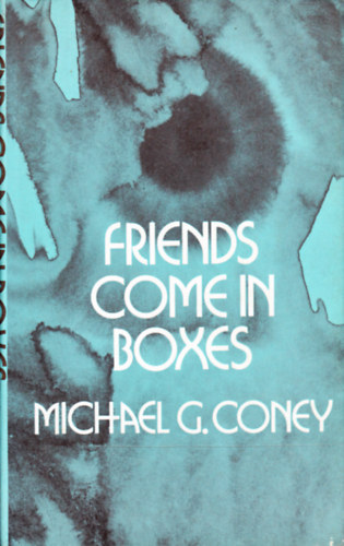 Michael G. Coney - Friends Come in Boxes