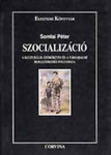 Somlai P�ter - Szocializ�ci� - A kultur�lis �t�r�k�t�s �s a t�rsadalmi beilleszked�s folyamata