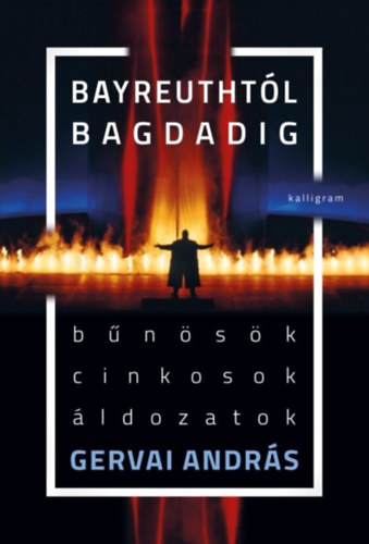 Gervai András - Bayreuthtól Bagdadig
