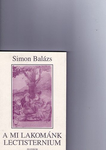 Simon Balzs - A mi lakomnk - Lectisternium