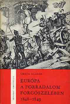 Urb�n Alad�r - Eur�pa a forradalom forg�szel�ben 1848-1849