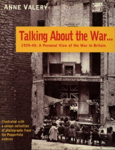 Anne Valery - Talking About the War... - 1939-45: A Personal View of the War in Britain