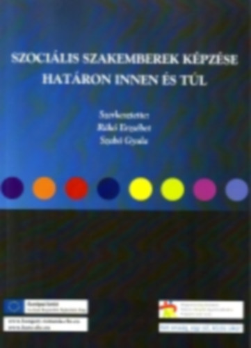 Szab Gyula szerk. Rk Erzsbet szerk. - Szocilis szakemberek kpzse hatron innen s tl