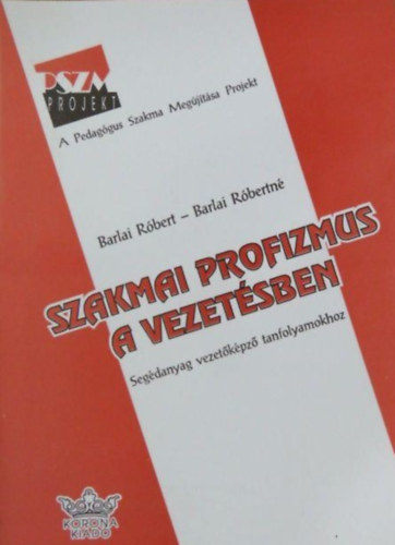 Barlai Róbert-Barlai Róbertné - Szakmai profizmus a vezetésben
