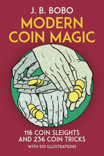 John Braun  J. B. Bobo (edit.), Nelson C. Hahne (illus.) - Modern Coin Magic - 116 Coin Sleights and 236 Coin Tricks
