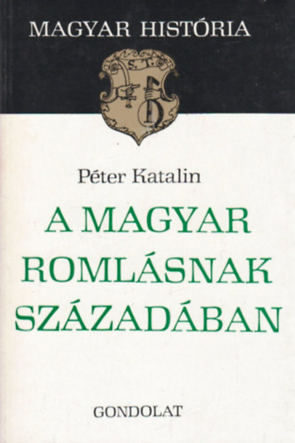 P�ter Katalin - A magyar roml�snak sz�zad�ban (magyar hist�ria)