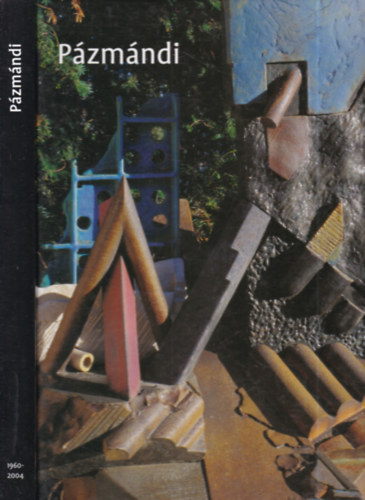 Pzmndi Antal  (szerk.) - Munkk (Works) 2004-1960. (dediklt)