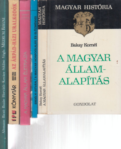 5 db. magyar t�rt�nelem (A magyar �llamalap�t�s + A magyar honfoglal�s �s el�zm�nyei + A magyar �llam �letrajza + Az �rp�d-h�zi uralkod�k + Medium Regni- K�z�pkori magyar kir�lyi sz�khelyek)