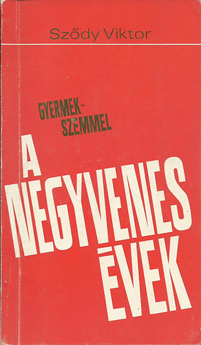 Sz�dy Viktor - Gyermekszemmel a negyvenes �vek