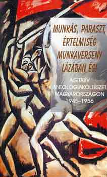 L. Simon L�szl�  (Szerk.) - Munk�s, paraszt, �rtelmis�g munkaverseny l�z�ban �g!