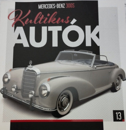 Silvia Vallejo  (szerk.) - Kultikus autk 13. MERCEDES-BENZ 300S